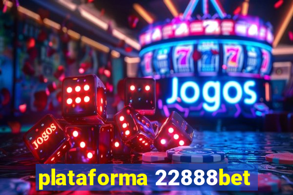 plataforma 22888bet